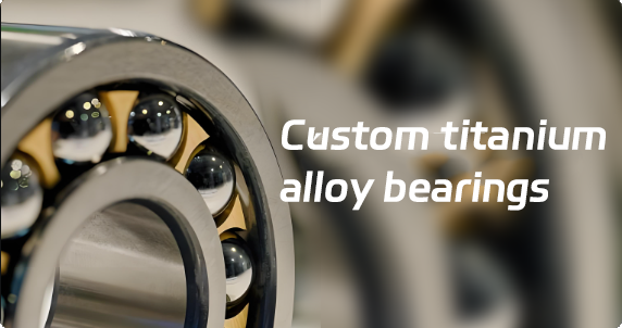 Custom titanium alloy bearings